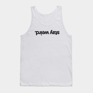 Stay Weird Tank Top